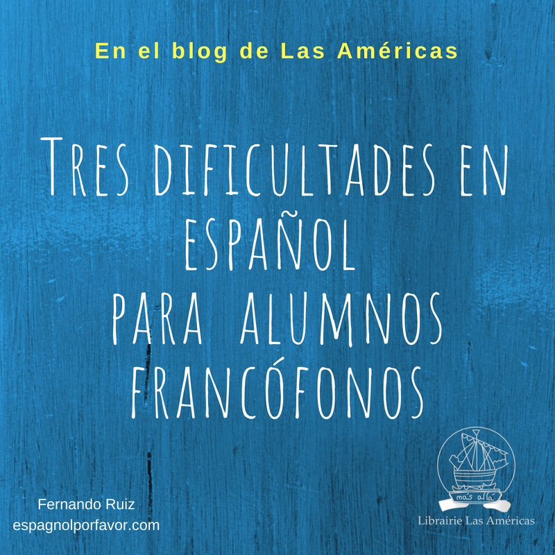 Tres dificultades en español para alumnos francófonos